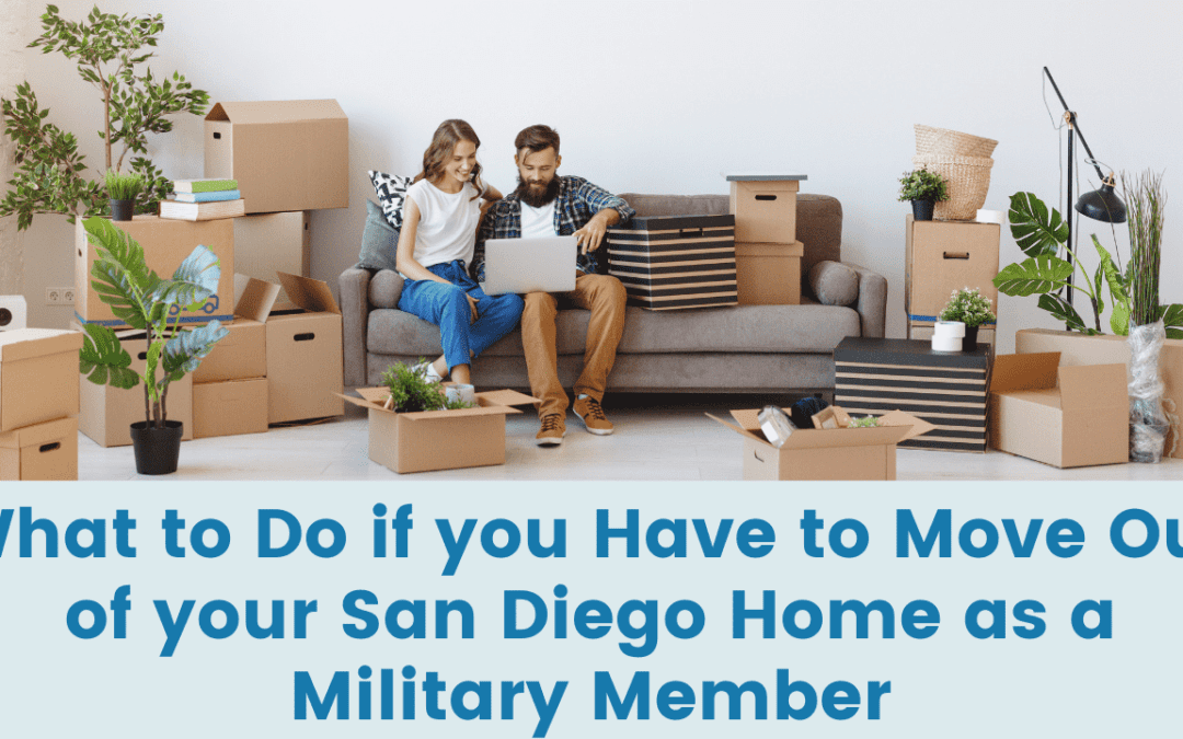 What to Do if you Have to Move Out of your San Diego Home as a Military Member