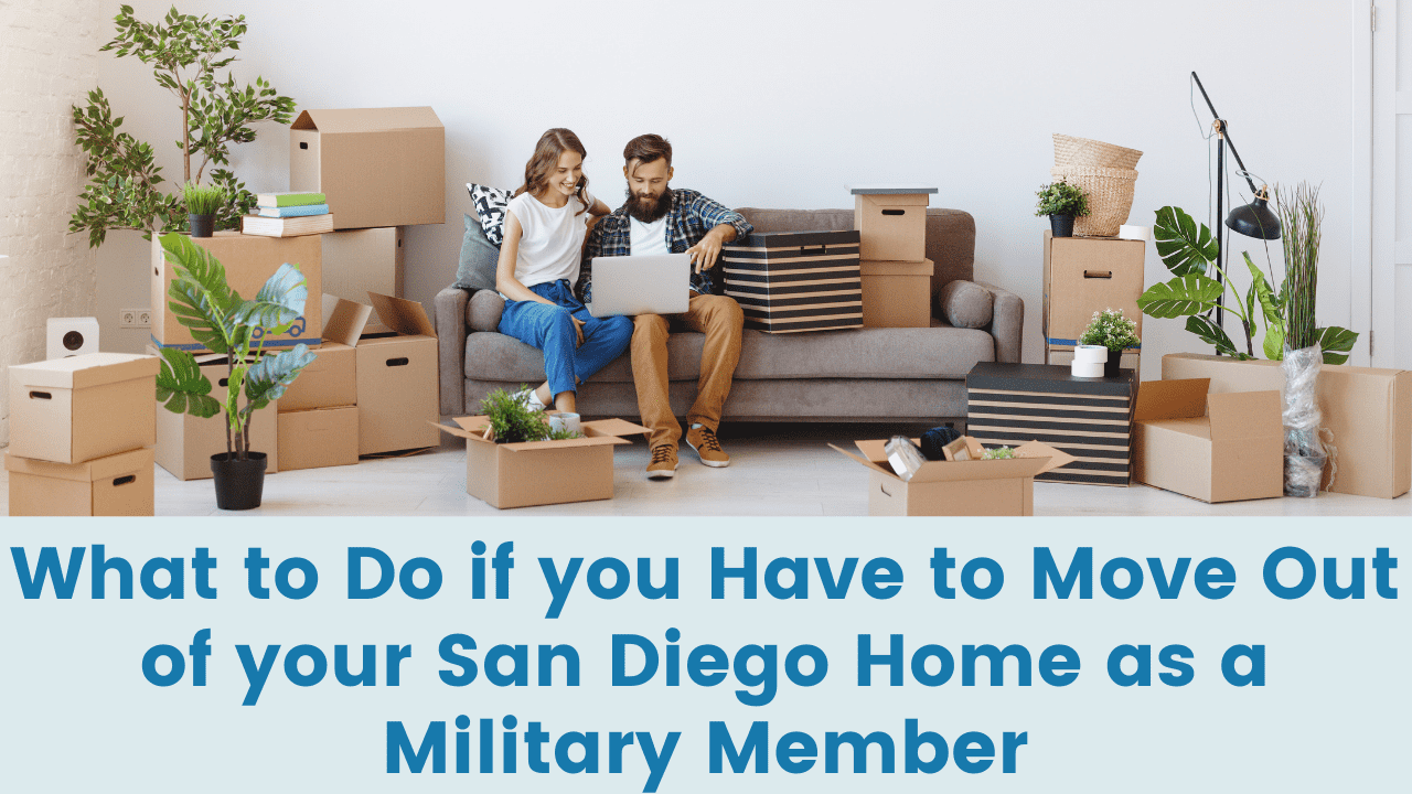 What to Do if you Have to Move Out of your San Diego Home as a Military Member
