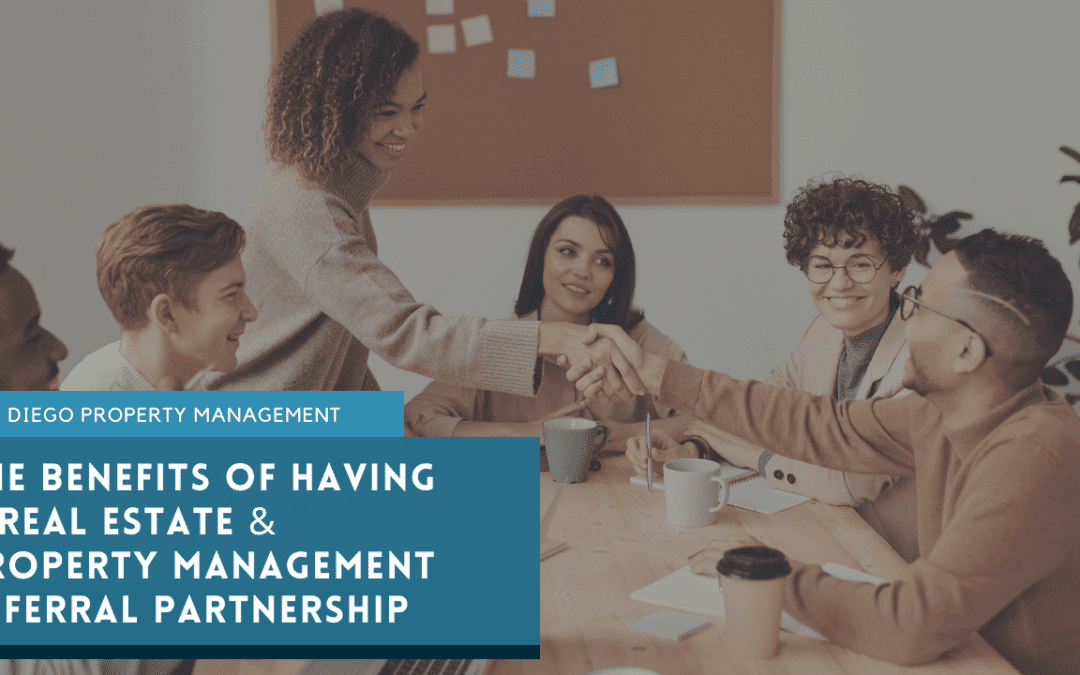 The Benefits of Having a San Diego Real Estate & Property Management Referral Partnership