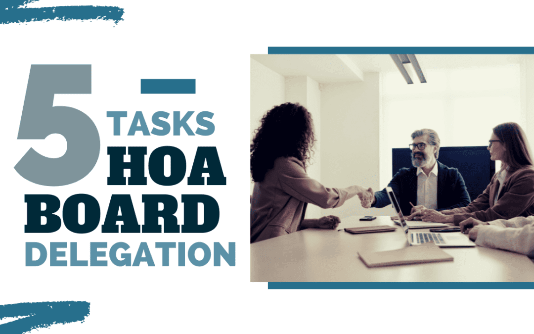 5 Tasks HOA Boards Should Delegate to a San Diego Community Association Management Company