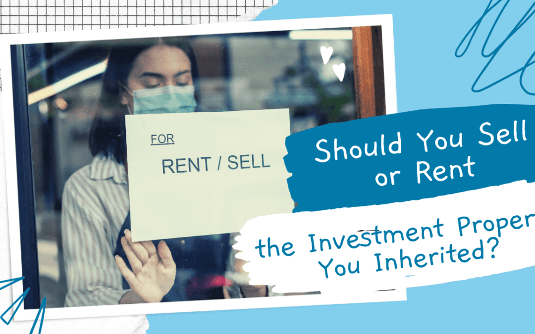 Should You Sell or Rent the San Diego Investment Property You Inherited?