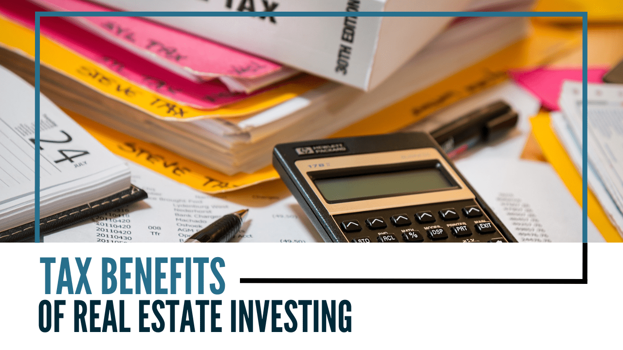Tax Benefits of Real Estate Investing