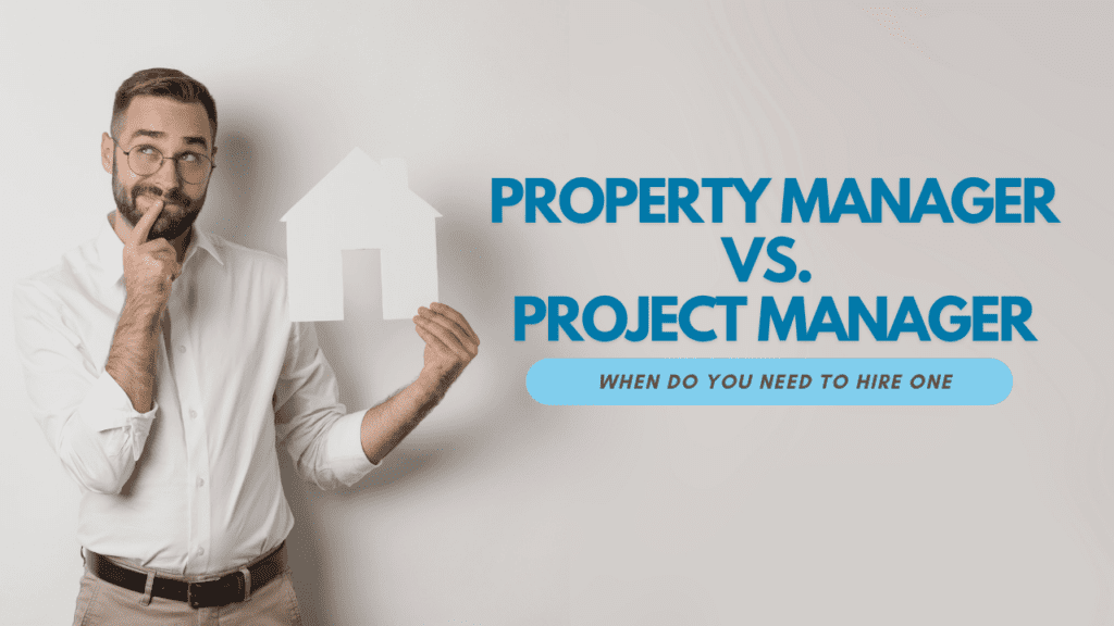 Property Manager vs. Project Manager - When Do You Need to Hire One - Article Banner