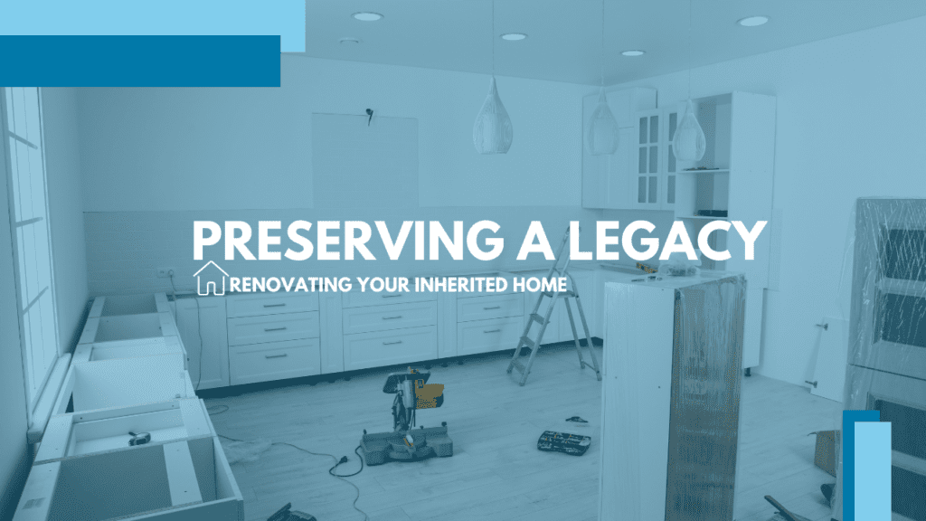 Preserving a Legacy: Renovating Your Inherited San Diego Home - Article Banner