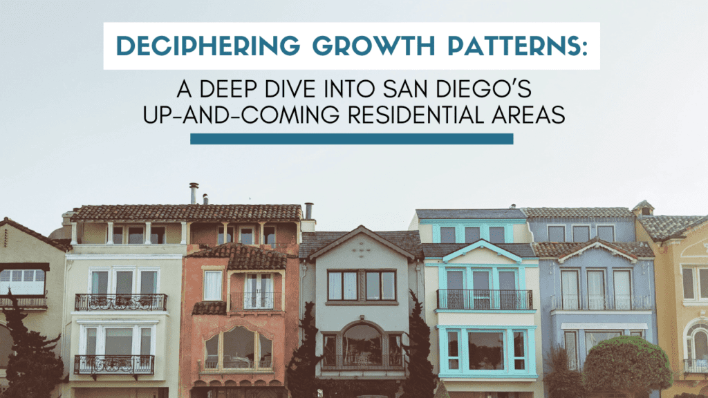 Deciphering Growth Patterns: A Deep Dive into San Diego's Up-and-Coming Residential Areas - Article Banner