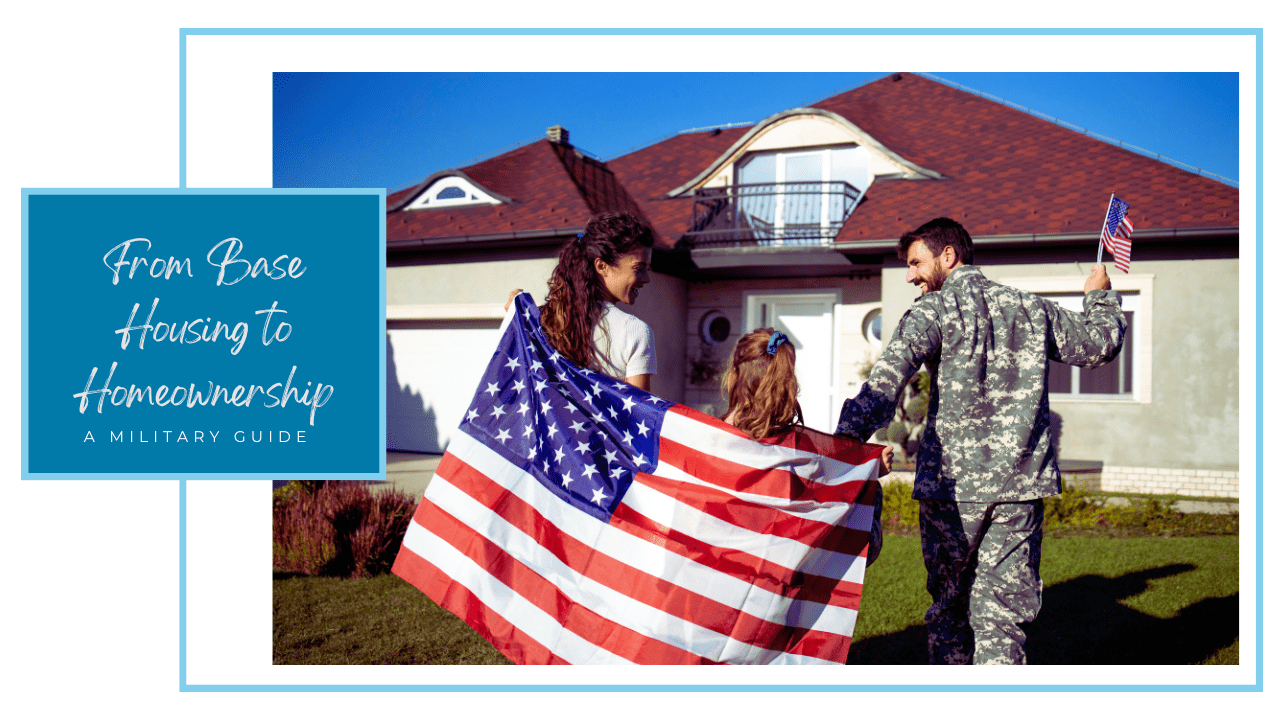 From Base Housing to Homeownership: A San Diego Military Guide