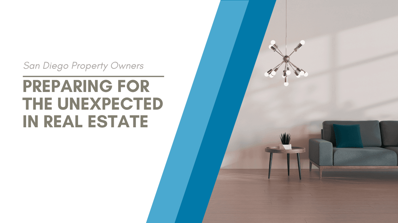 San Diego Property Owners: Preparing for the Unexpected in Real Estate