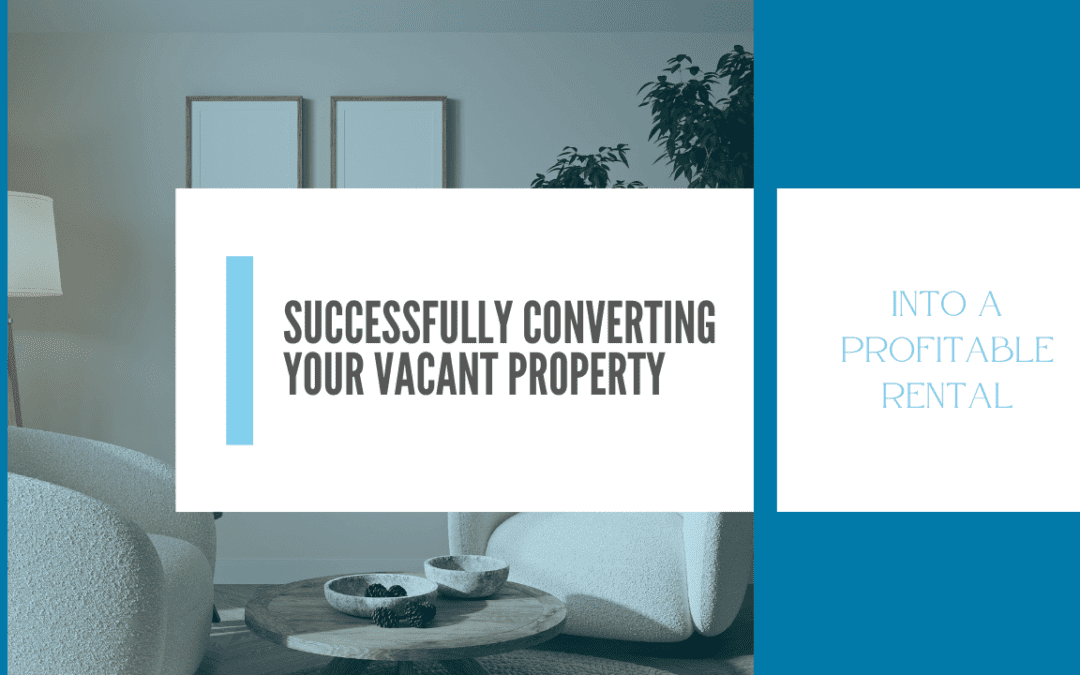 Successfully Converting Your Vacant San Diego Property into a Profitable Rental