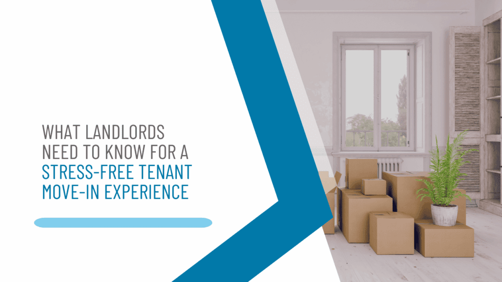 What Landlords Need to Know for a Stress-Free Tenant Move-In Experience - Article Banner