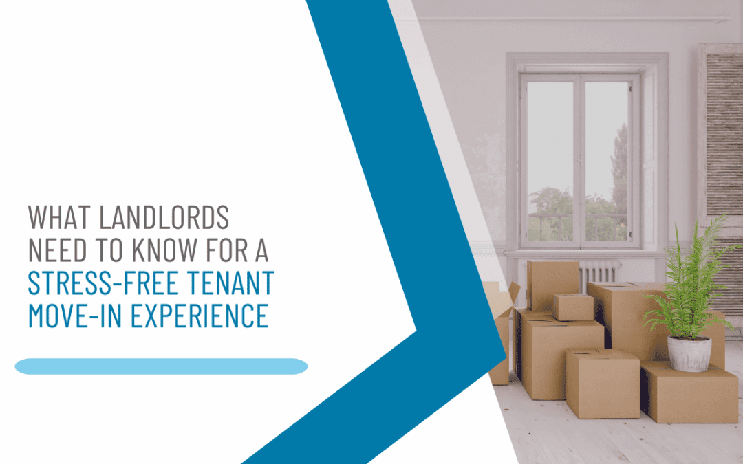 What Landlords Need to Know for a Stress-Free Tenant Move-In Experience