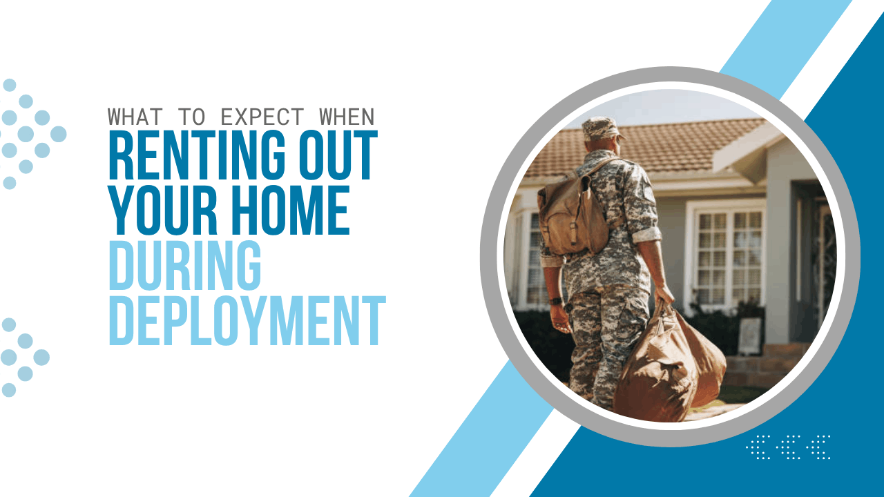 What to Expect When Renting Out Your Home During Deployment