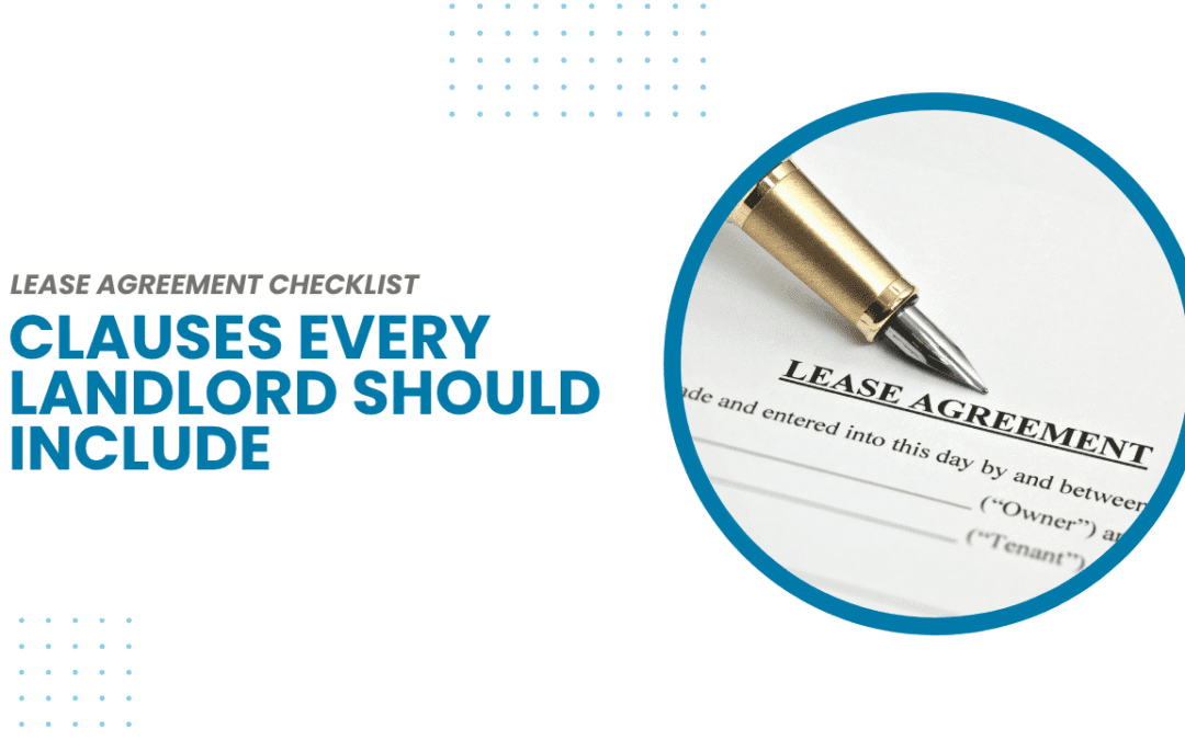 Your Lease Agreement Checklist: Clauses Every Landlord Should Include