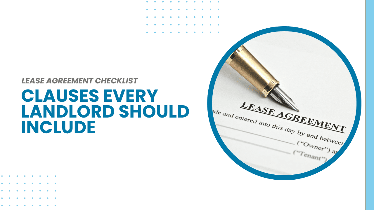 Your Lease Agreement Checklist: Clauses Every Landlord Should Include