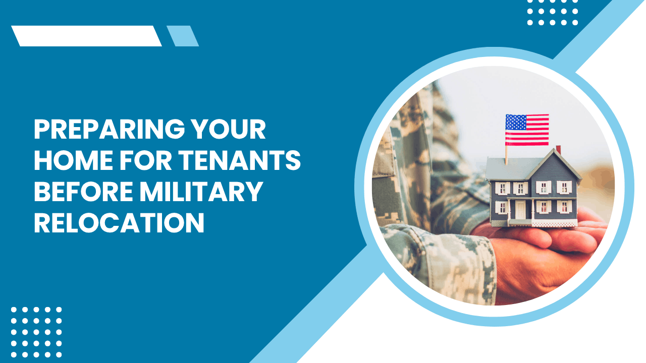 Preparing Your San Diego Home for Tenants Before Military Relocation